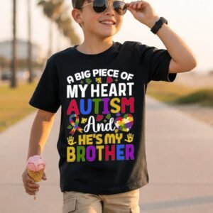 A Big Piece of My Heart Has Autism and He's My Graphic T-Shirt | Big Brother